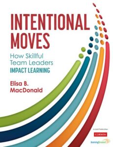 intentional moves cvr | MiddleWeb Book cover for Intentional Moves: How Skillful Team Leaders Impact Learning by Elisa B. MacDonald, featuring colorful curved arcs across the right side.